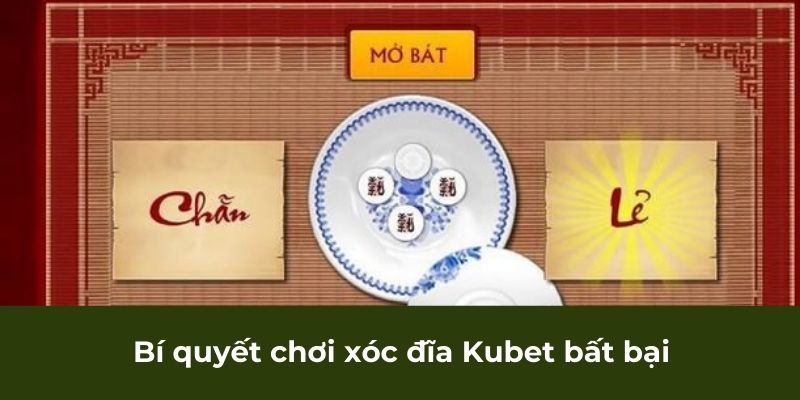 Bí quyết chơi xóc đĩa Kubet bất bại 