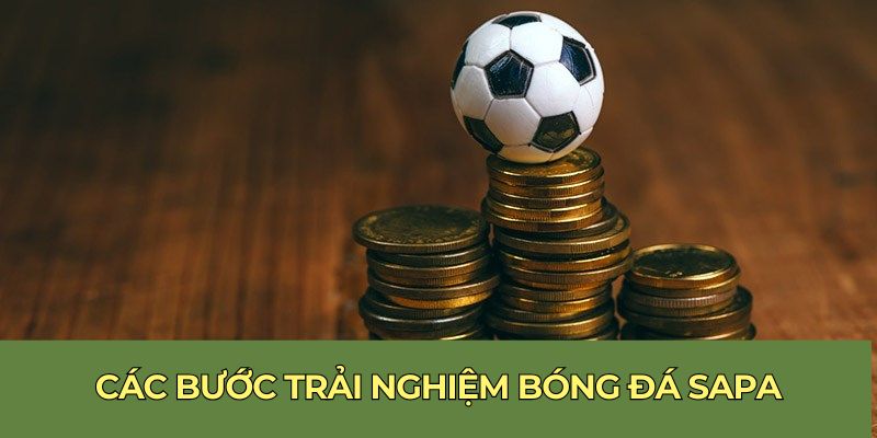 Các bước trải nghiệm bóng đá Sapa