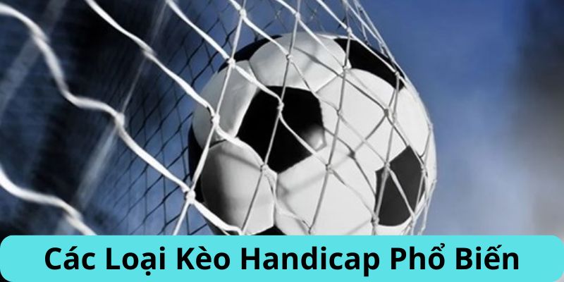 Các loại kèo Handicap phổ biến