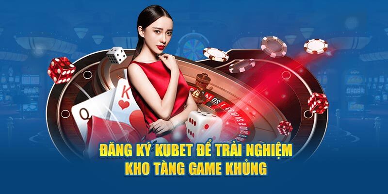 Những lưu ý quan trọng liên quan đến đăng ký Kubet