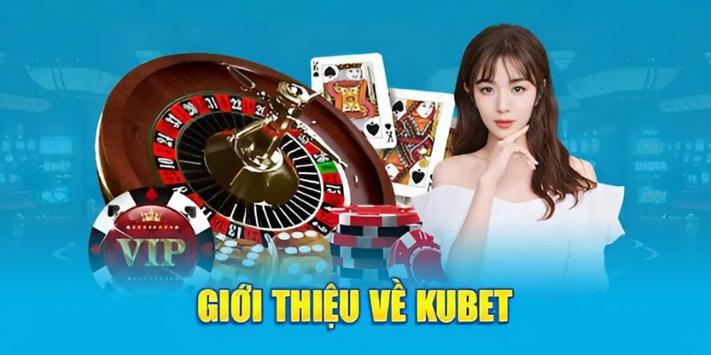 Nhà cái cá cược trực tuyến Kubet