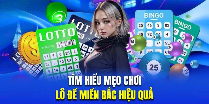 Tổng hợp mẹo chơi đề miền Bắc hiệu quả