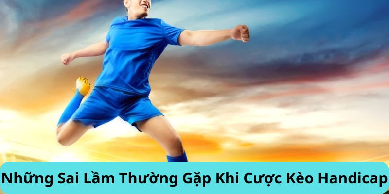 Những sai lầm thường gặp khi tham gia