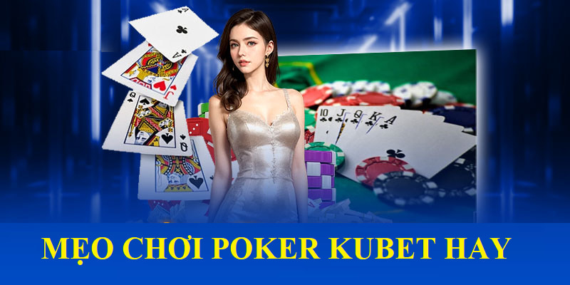 Mẹo giúp người chơi giành chiến thắng tại bộ môn Poker