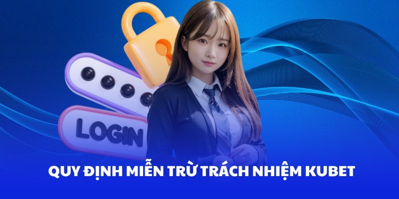 Chính sách miễn trừ trách nhiệm Kubet nhà cái và cả người chơi