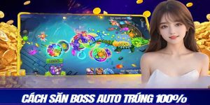 Cách Săn Boss Bắn Cá