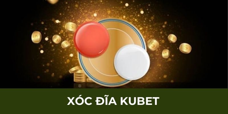 Xóc Đĩa Kubet